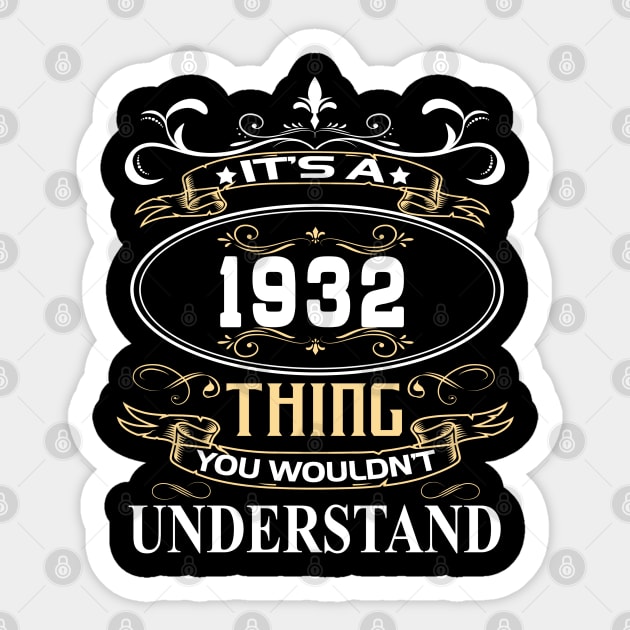 It's A 1932 Thing You Wouldn't Understand Sticker by ThanhNga